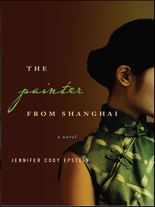 Title details for The Painter from Shanghai by Jennifer Cody Epstein - Available
